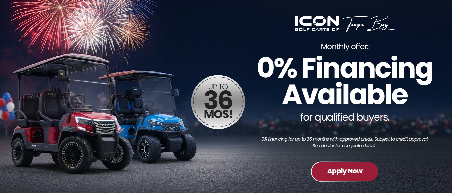 ICON Golf Carts of Tampa Bay offering 0% financing for up to 36 months on select golf carts for qualified buyers.